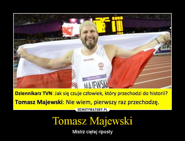 Tomasz Majewski – Mistrz ciętej riposty 