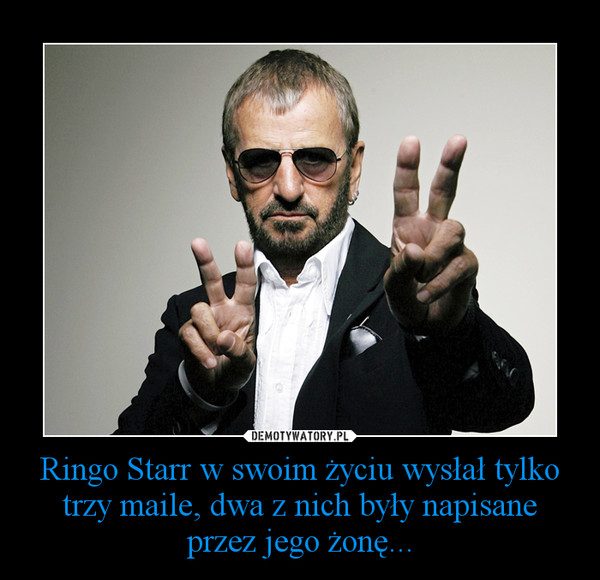 Ringo Starr w swoim życiu wysłał tylko trzy maile, dwa z nich były napisane przez jego żonę... –  