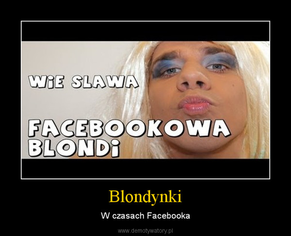 Blondynki – W czasach Facebooka 