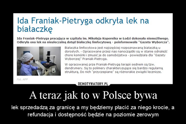 A teraz jak to w Polsce bywa – lek sprzedadzą za granicę a my będziemy płacić za niego krocie, a refundacja i dostępność będzie na poziomie zerowym 