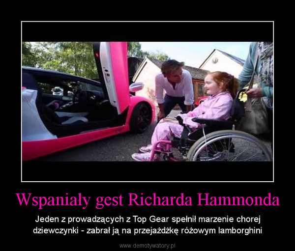 Wspaniały gest Richarda Hammonda – Jeden z prowadzących z Top Gear spełnił marzenie chorej dziewczynki - zabrał ją na przejażdżkę różowym lamborghini 