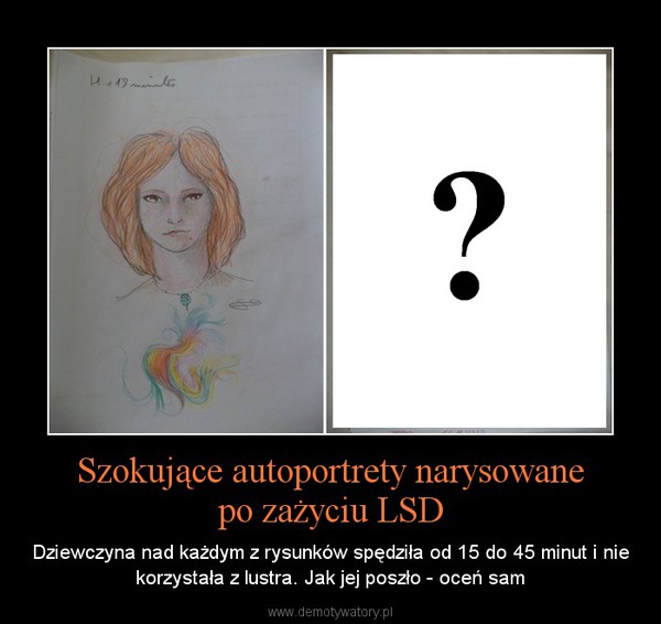 Szokujące autoportrety narysowanepo zażyciu LSD – Dziewczyna nad każdym z rysunków spędziła od 15 do 45 minut i nie korzystała z lustra. Jak jej poszło - oceń sam 