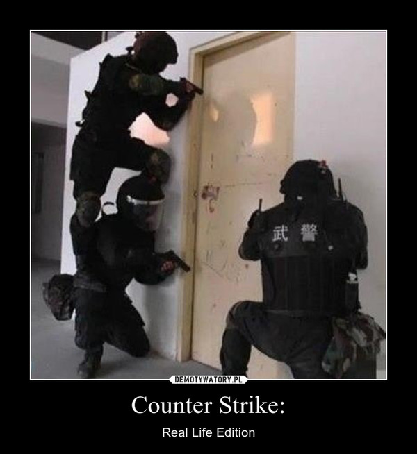 Counter Strike: – Real Life Edition 