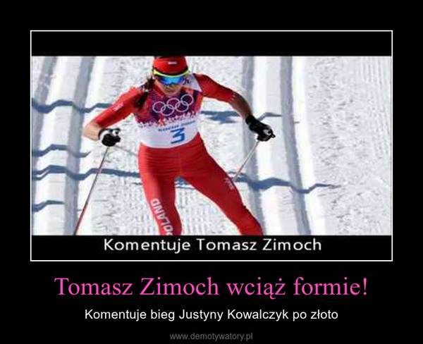 Tomasz Zimoch wciąż formie! – Komentuje bieg Justyny Kowalczyk po złoto 