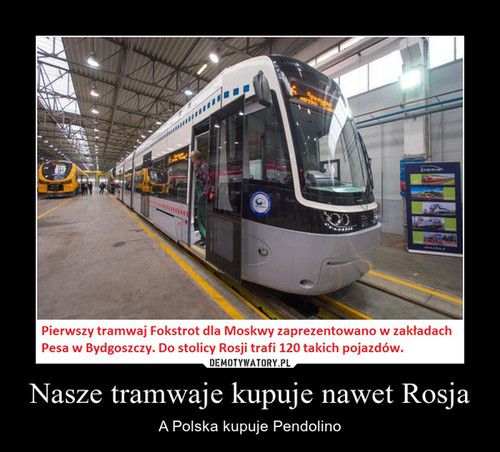 Nasze tramwaje kupuje nawet Rosja