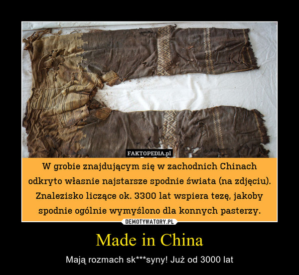 Made in China – Mają rozmach sk***syny! Już od 3000 lat 