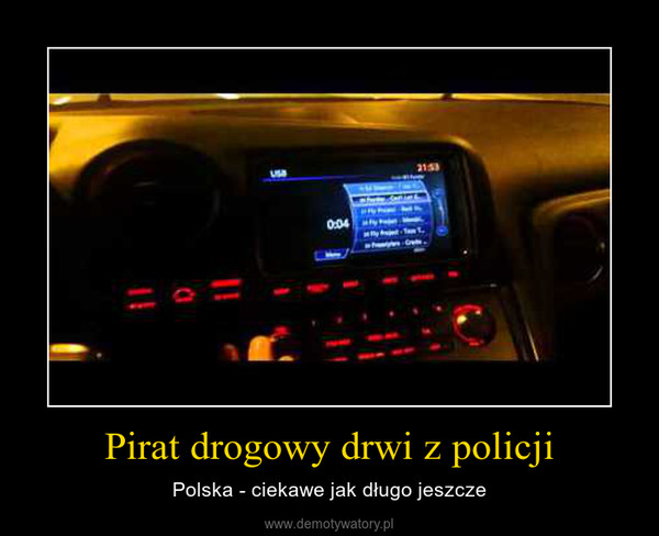 Pirat drogowy drwi z policji – Polska - ciekawe jak długo jeszcze 