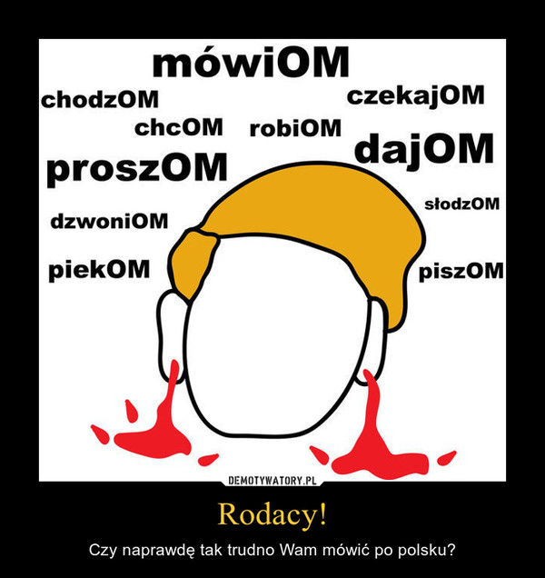 Rodacy! – Czy naprawdę tak trudno Wam mówić po polsku? 
