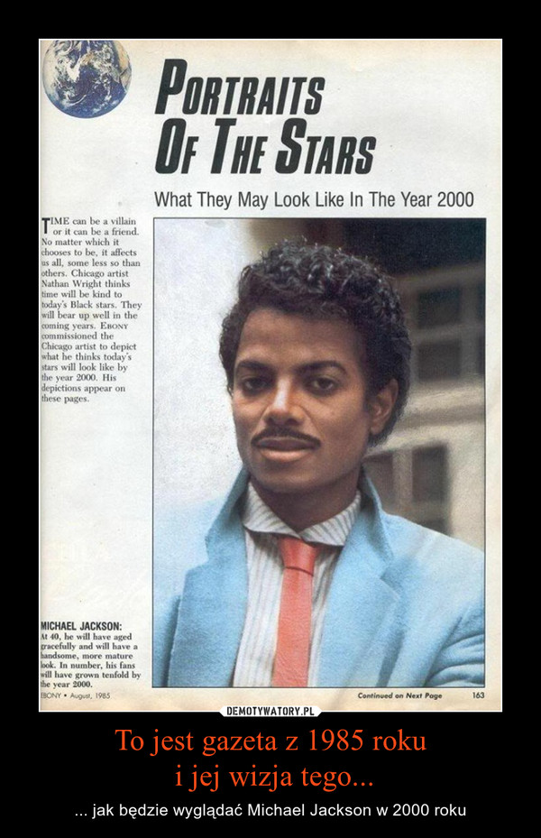 To jest gazeta z 1985 roku i jej wizja tego... – ... jak będzie wyglądać Michael Jackson w 2000 roku 