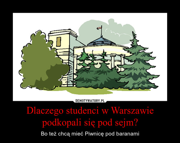 Dlaczego studenci w Warszawie podkopali się pod sejm?