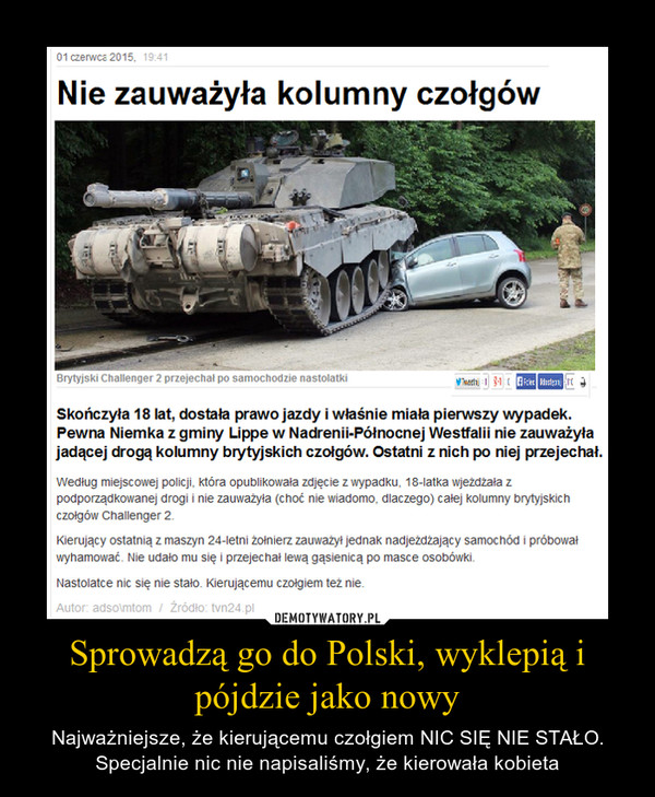 Sprowadzą go do Polski, wyklepią i pójdzie jako nowy – Najważniejsze, że kierującemu czołgiem NIC SIĘ NIE STAŁO. Specjalnie nic nie napisaliśmy, że kierowała kobieta 