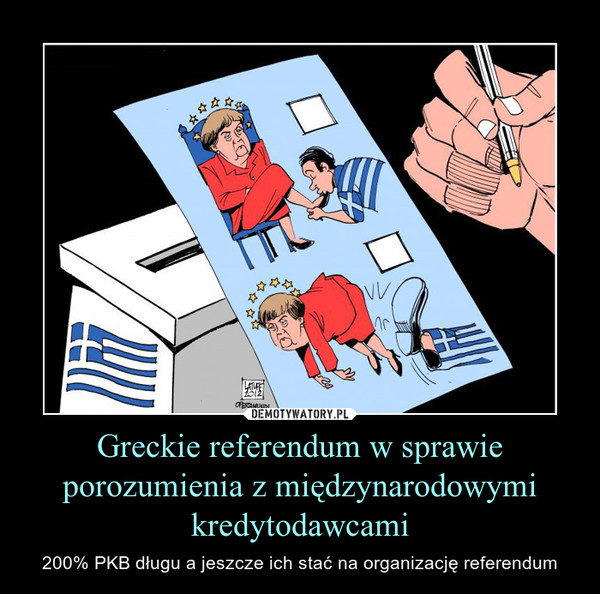 Greckie referendum w sprawie porozumienia z międzynarodowymi kredytodawcami – 200% PKB długu a jeszcze ich stać na organizację referendum 