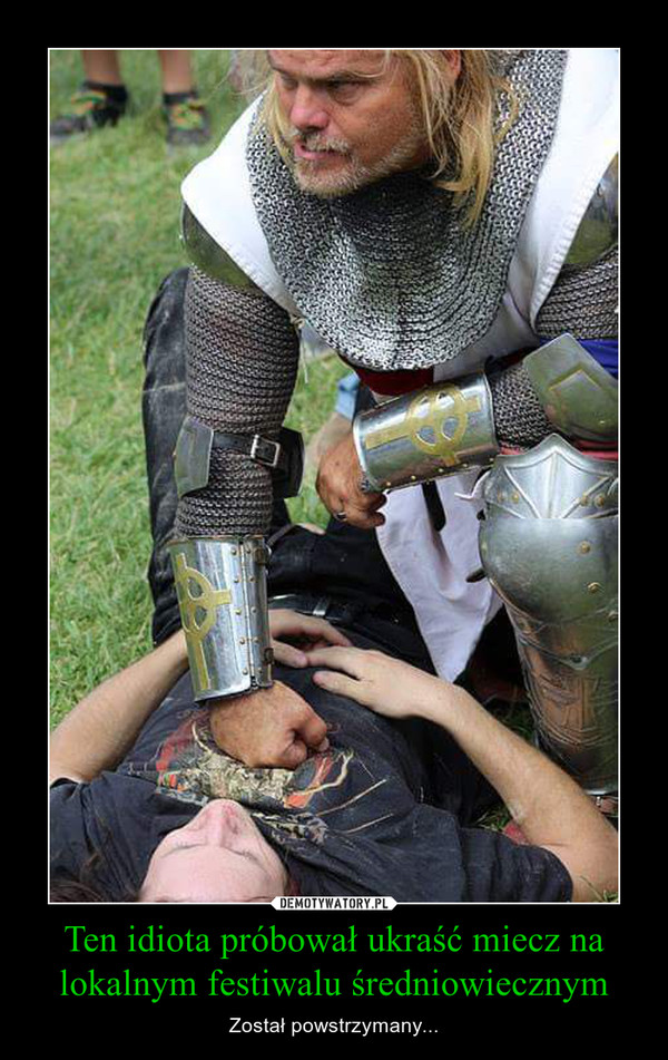Ten idiota próbował ukraść miecz na lokalnym festiwalu średniowiecznym – Został powstrzymany... 
