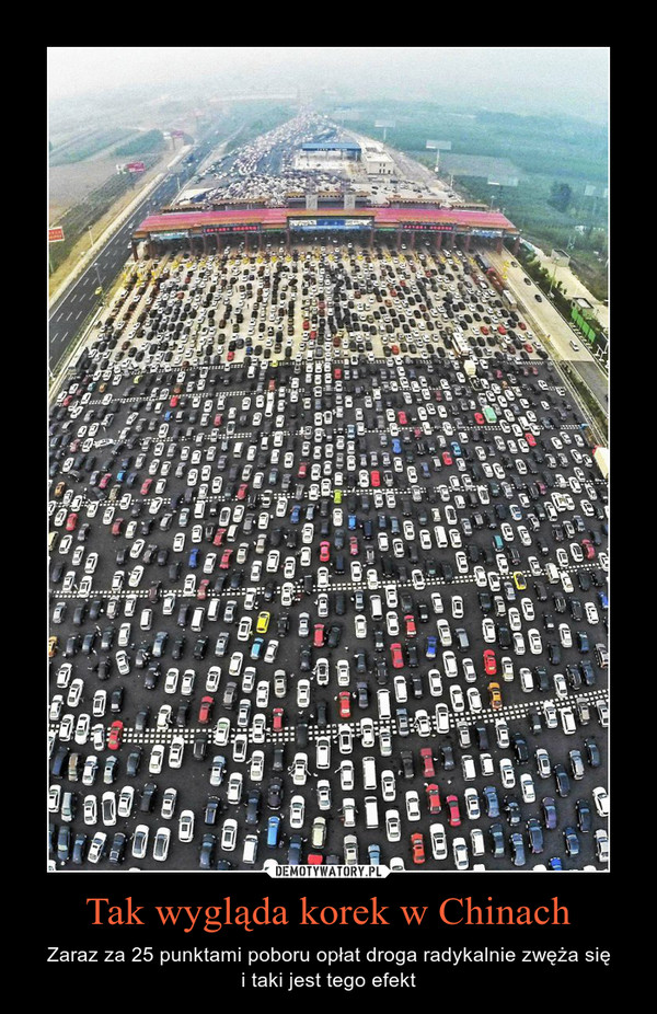 Tak wygląda korek w Chinach – Zaraz za 25 punktami poboru opłat droga radykalnie zwęża sięi taki jest tego efekt 