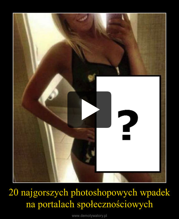 20 najgorszych photoshopowych wpadek na portalach społecznościowych –  