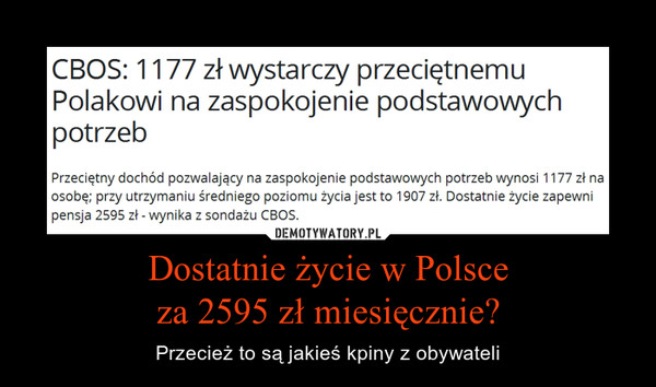 Dostatnie życie w Polsceza 2595 zł miesięcznie? – Przecież to są jakieś kpiny z obywateli 