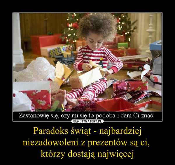 Paradoks świąt - najbardziej niezadowoleni z prezentów są ci, którzy dostają najwięcej –  