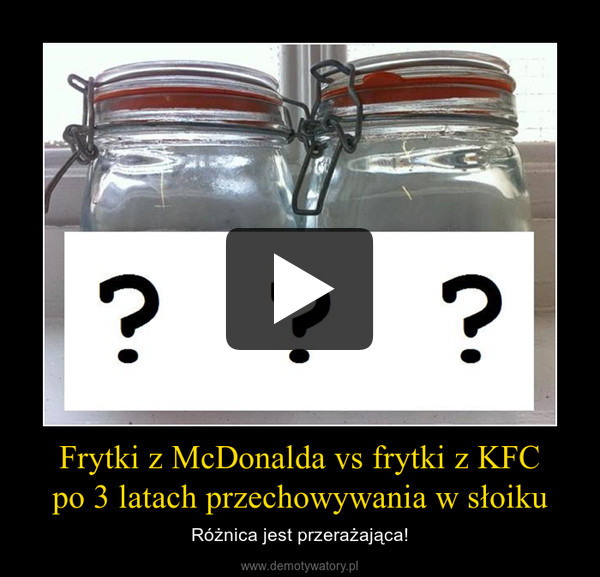Frytki z McDonalda vs frytki z KFCpo 3 latach przechowywania w słoiku – Różnica jest przerażająca! 