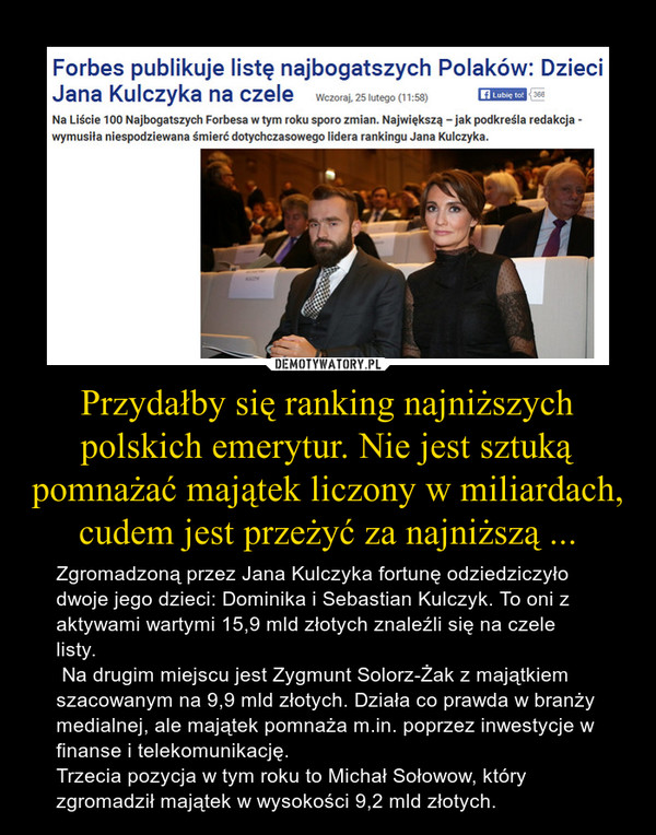 Przydałby się ranking najniższych polskich emerytur. Nie jest sztuką pomnażać majątek liczony w miliardach, cudem jest przeżyć za najniższą ...