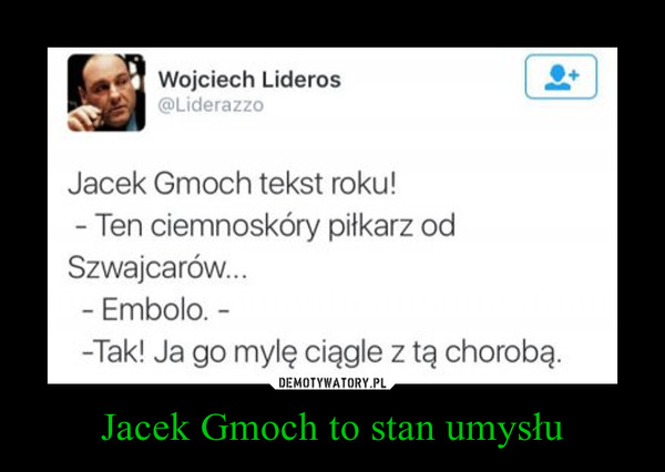 Jacek Gmoch to stan umysłu