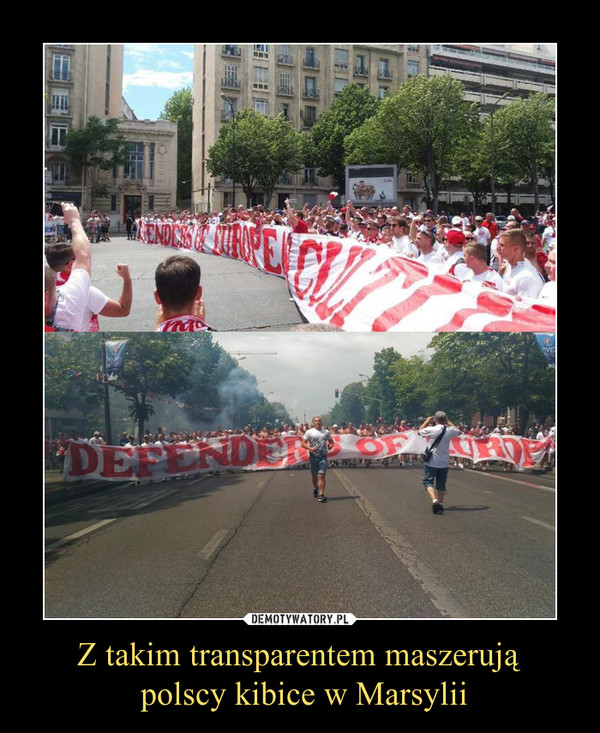 Z takim transparentem maszerują polscy kibice w Marsylii –  