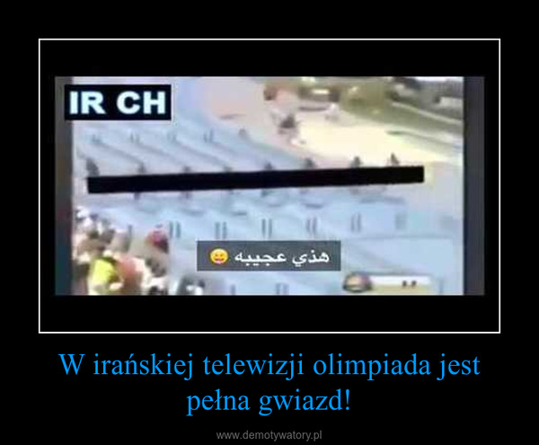 W irańskiej telewizji olimpiada jest pełna gwiazd! –  