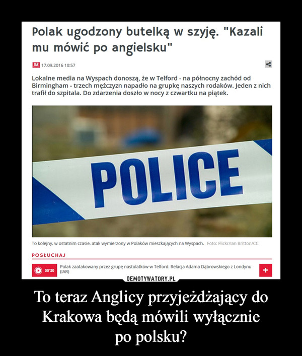 To teraz Anglicy przyjeżdżający do Krakowa będą mówili wyłączniepo polsku? –  
