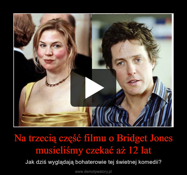 Na trzecią część filmu o Bridget Jones musieliśmy czekać aż 12 lat – Jak dziś wyglądają bohaterowie tej świetnej komedii? 