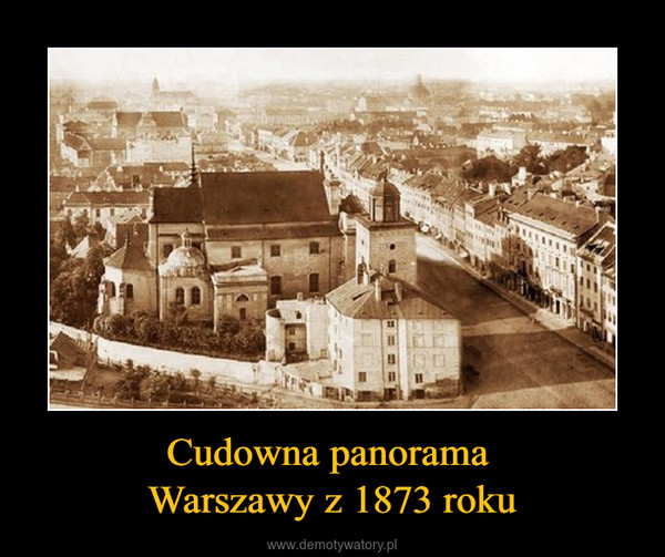 Cudowna panorama Warszawy z 1873 roku –  
