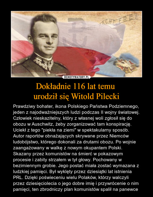Dokładnie 116 lat temu 
urodził się Witold Pilecki