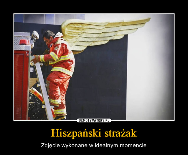 Hiszpański strażak – Zdjęcie wykonane w idealnym momencie 