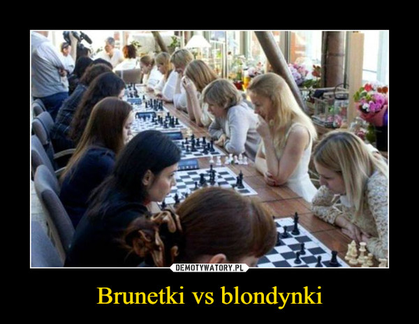 Brunetki vs blondynki –  