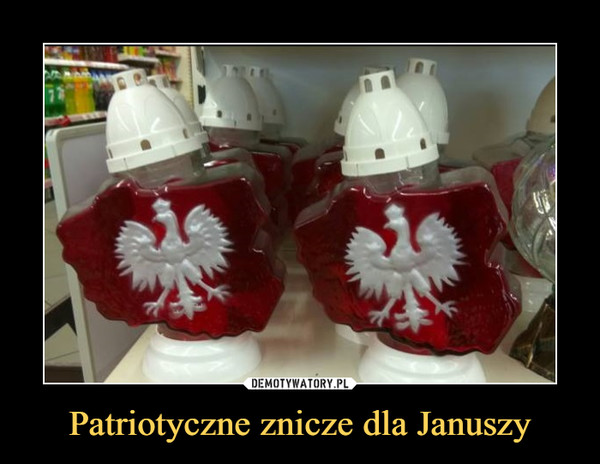 Patriotyczne znicze dla Januszy –  