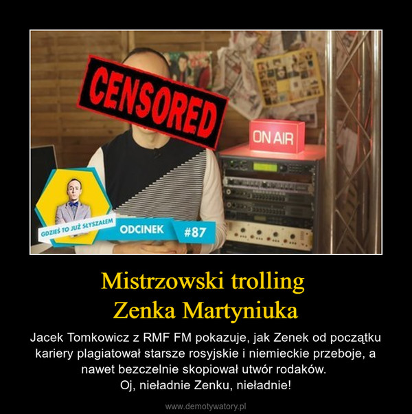 Mistrzowski trolling Zenka Martyniuka – Jacek Tomkowicz z RMF FM pokazuje, jak Zenek od początku kariery plagiatował starsze rosyjskie i niemieckie przeboje, a nawet bezczelnie skopiował utwór rodaków. Oj, nieładnie Zenku, nieładnie! 
