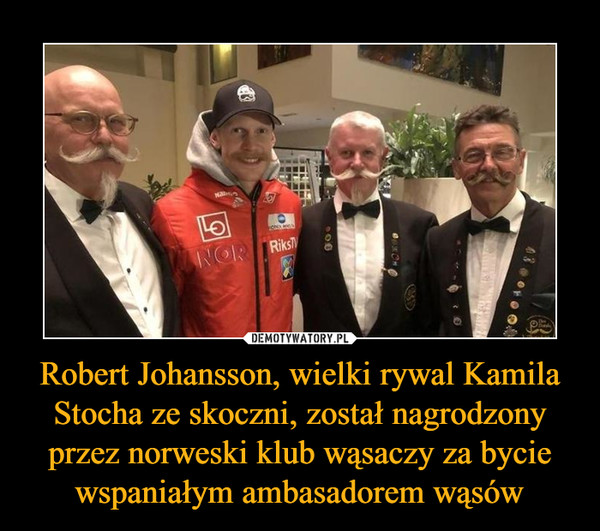 Robert Johansson, wielki rywal Kamila Stocha ze skoczni, został nagrodzony przez norweski klub wąsaczy za bycie wspaniałym ambasadorem wąsów –  