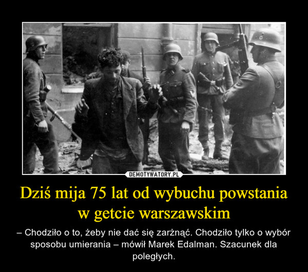 Dziś mija 75 lat od wybuchu powstania w getcie warszawskim