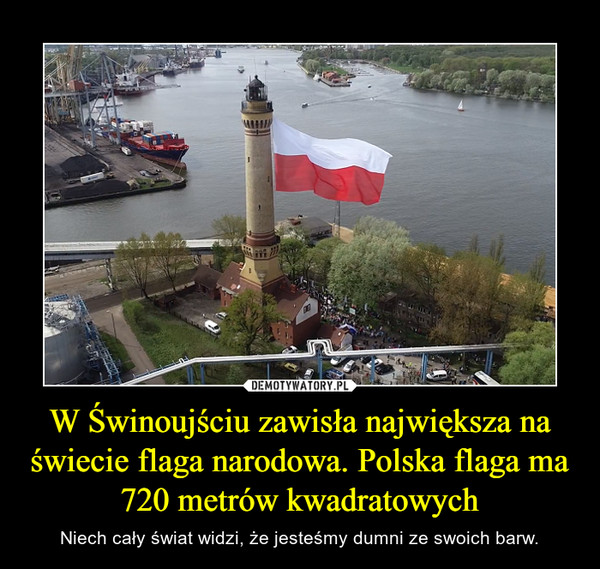 W Świnoujściu zawisła największa na świecie flaga narodowa. Polska flaga ma 720 metrów kwadratowych
