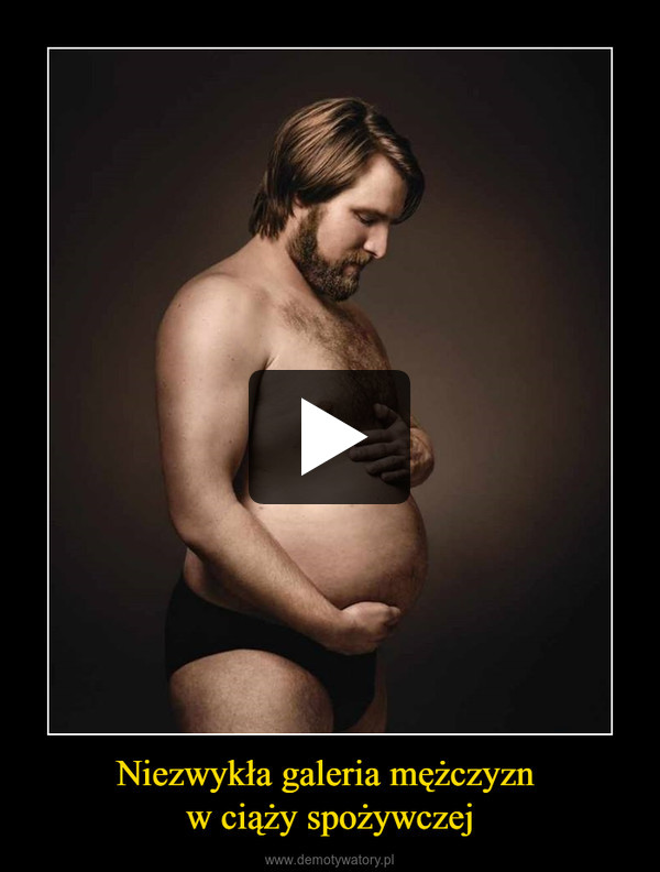 Niezwykła galeria mężczyzn w ciąży spożywczej –  