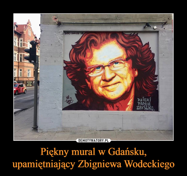 Piękny mural w Gdańsku, upamiętniający Zbigniewa Wodeckiego –  