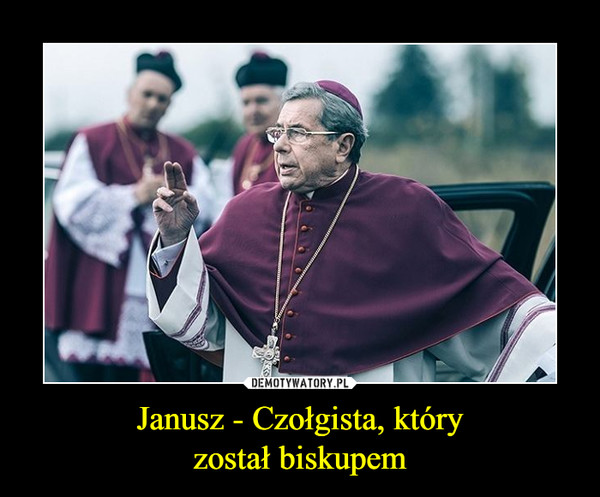 Janusz - Czołgista, który
został biskupem