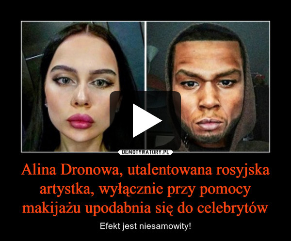 Alina Dronowa, utalentowana rosyjska artystka, wyłącznie przy pomocy makijażu upodabnia się do celebrytów