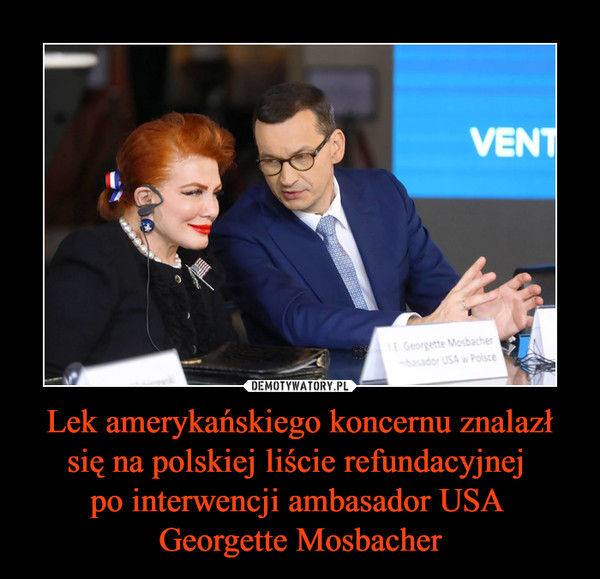 Lek amerykańskiego koncernu znalazł się na polskiej liście refundacyjnej po interwencji ambasador USA Georgette Mosbacher –  