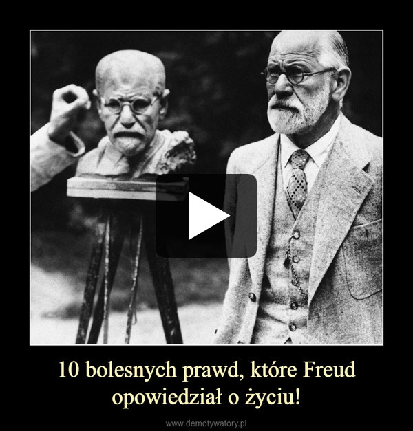 10 bolesnych prawd, które Freud opowiedział o życiu!