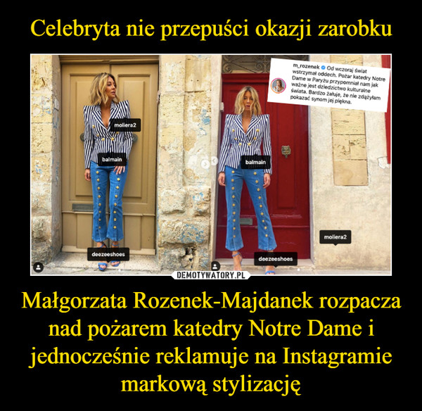 Małgorzata Rozenek-Majdanek rozpacza nad pożarem katedry Notre Dame i jednocześnie reklamuje na Instagramie markową stylizację –  