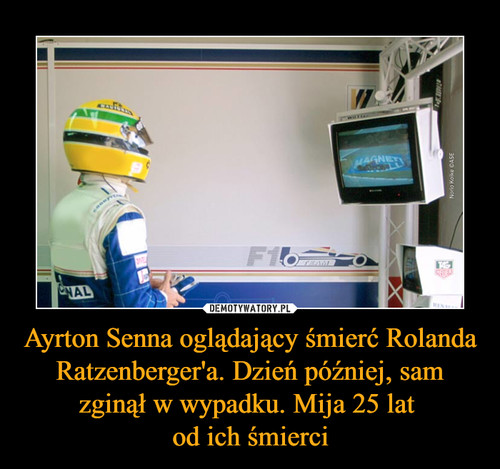 Ayrton Senna oglądający śmierć Rolanda Ratzenberger'a. Dzień później, sam zginął w wypadku. Mija 25 lat 
od ich śmierci