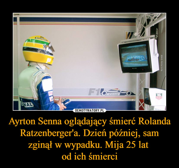 Ayrton Senna oglądający śmierć Rolanda Ratzenberger'a. Dzień później, sam zginął w wypadku. Mija 25 lat od ich śmierci –  