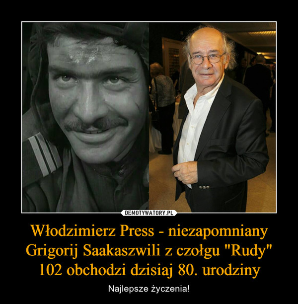 Włodzimierz Press - niezapomniany Grigorij Saakaszwili z czołgu "Rudy" 102 obchodzi dzisiaj 80. urodziny – Najlepsze życzenia! 