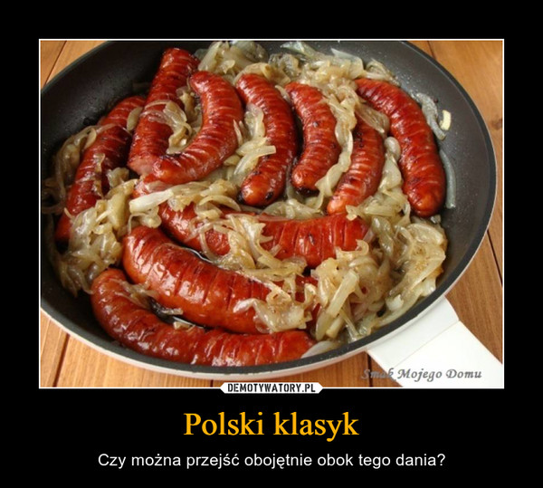 Polski klasyk – Czy można przejść obojętnie obok tego dania? 