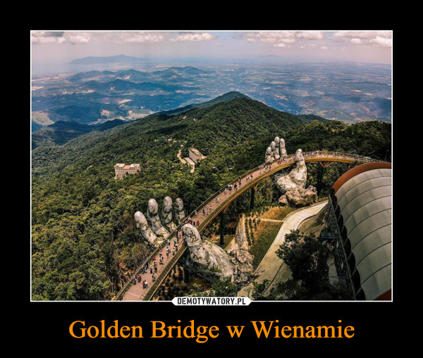 Golden Bridge w Wienamie –  