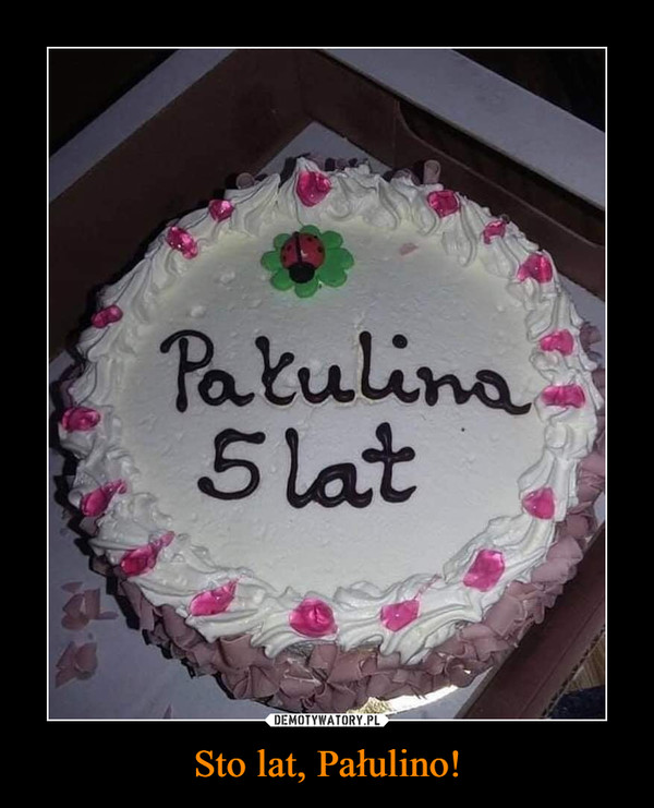 Sto lat, Pałulino! –  Pałulina 5 lat